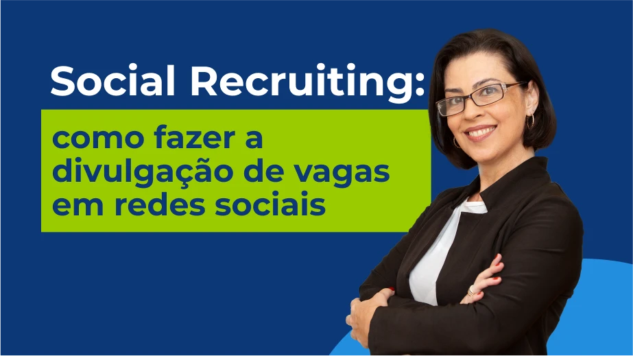 Social Recruiting: como fazer a divulgação de vagas em redes sociais