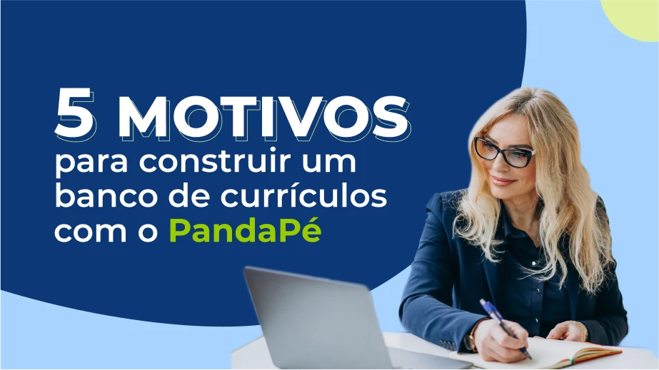 5 motivos para construir um banco de currículos com o Pandapé