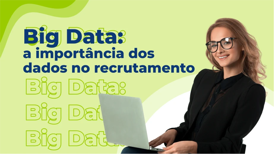 Big Data: a importância dos dados no recrutamento