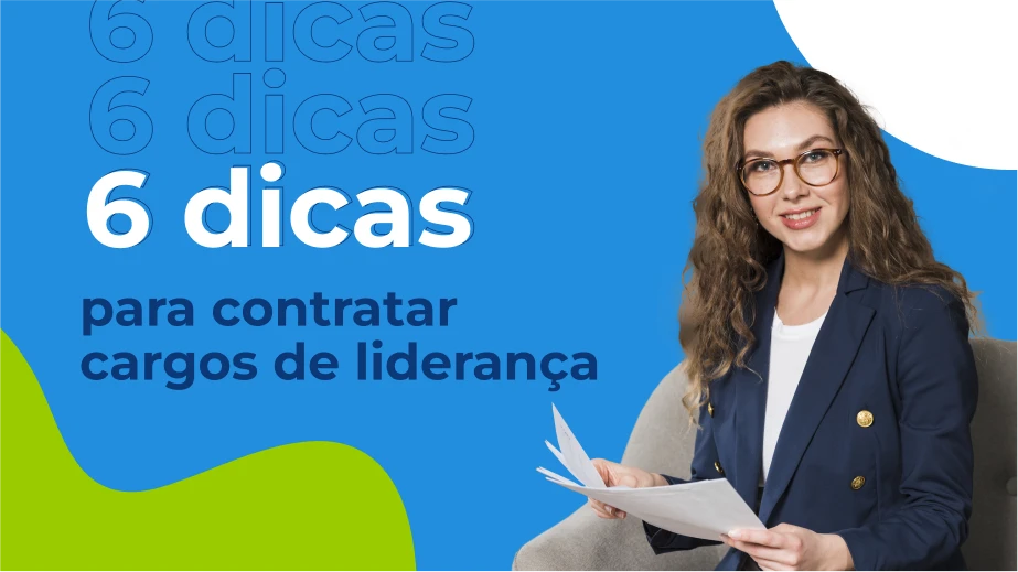 6 dicas para contratar cargos de liderança