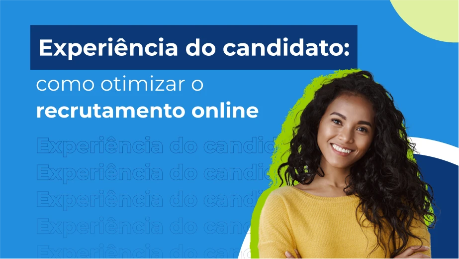 Experiência do candidato: como otimizar o recrutamento online