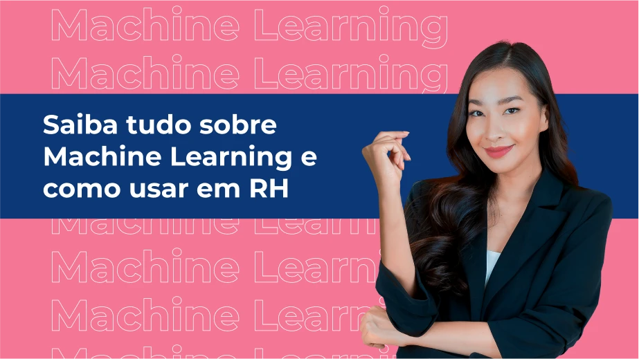 Saiba tudo sobre Machine Learning e como usar em RH