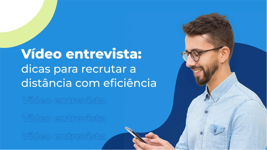 Vídeo entrevista: dicas para recrutar a distância com eficiência