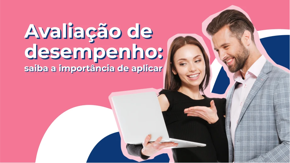 Avaliação de desempenho: saiba a importância de aplicar