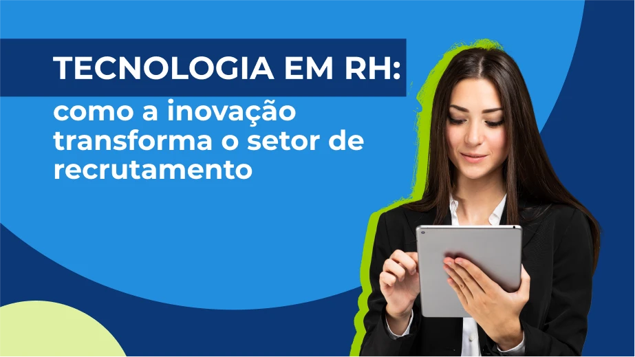 Tecnologia em RH: como a inovação transforma o setor de recrutamento