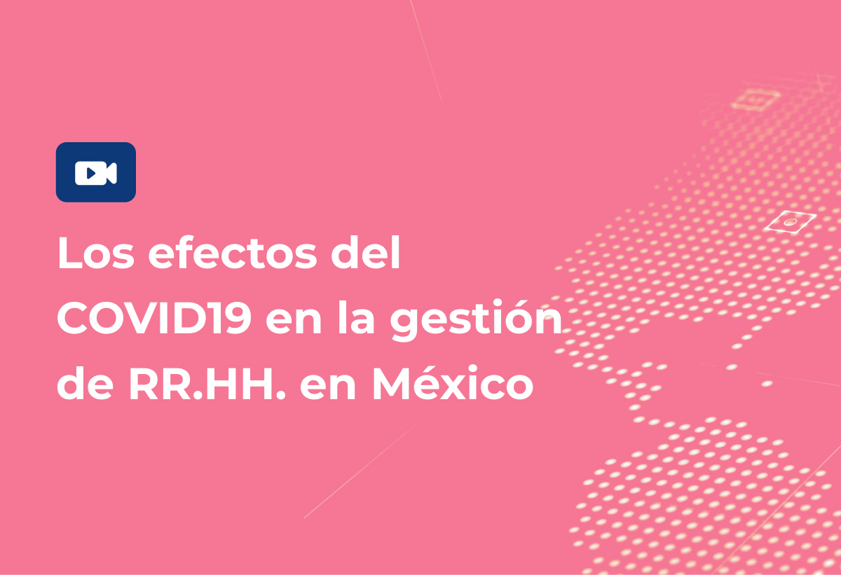 Webinar: Los efectos del COVID19 en la gestión de RR.HH. en México