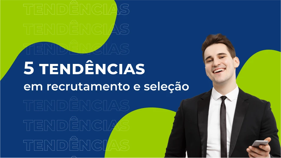 5 tendências em recrutamento e seleção