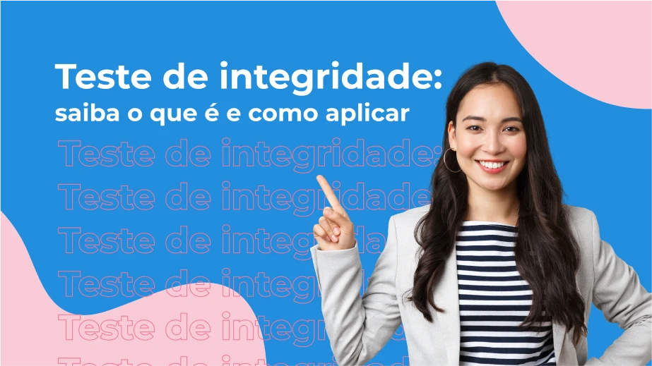 Teste de integridade: saiba o que é e como aplicar