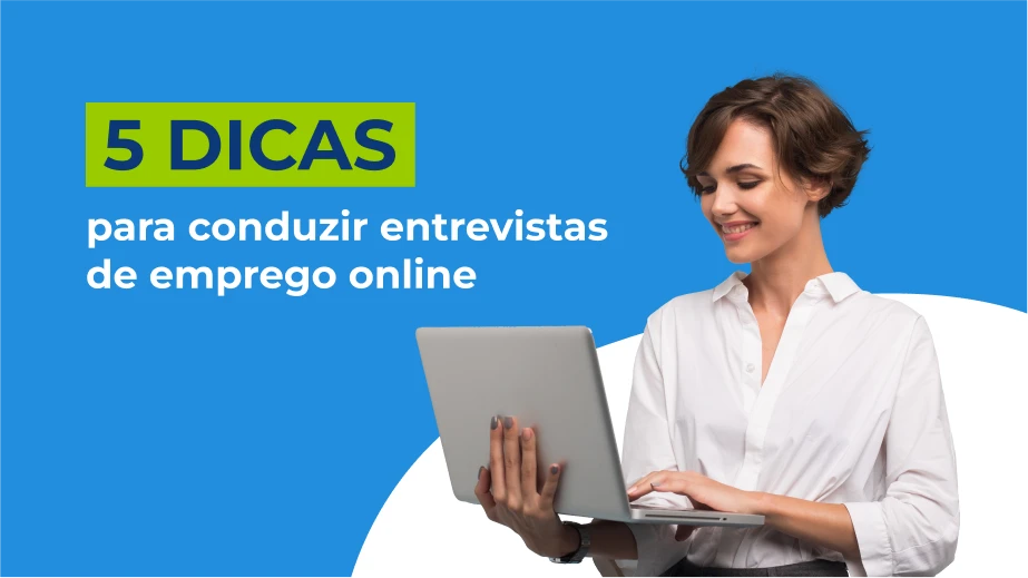 Entrevistas de emprego online: 5 dicas para o recrutador