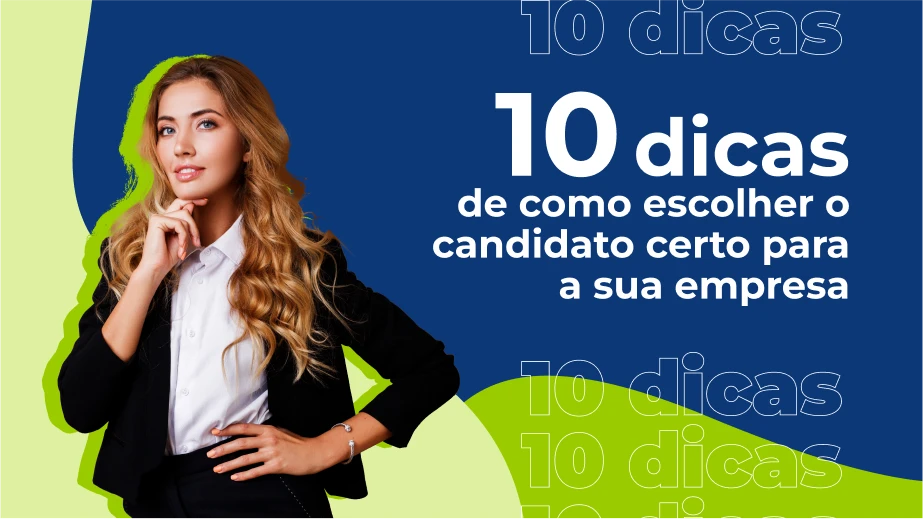 Dicas de como escolher o candidato certo para a sua empresa