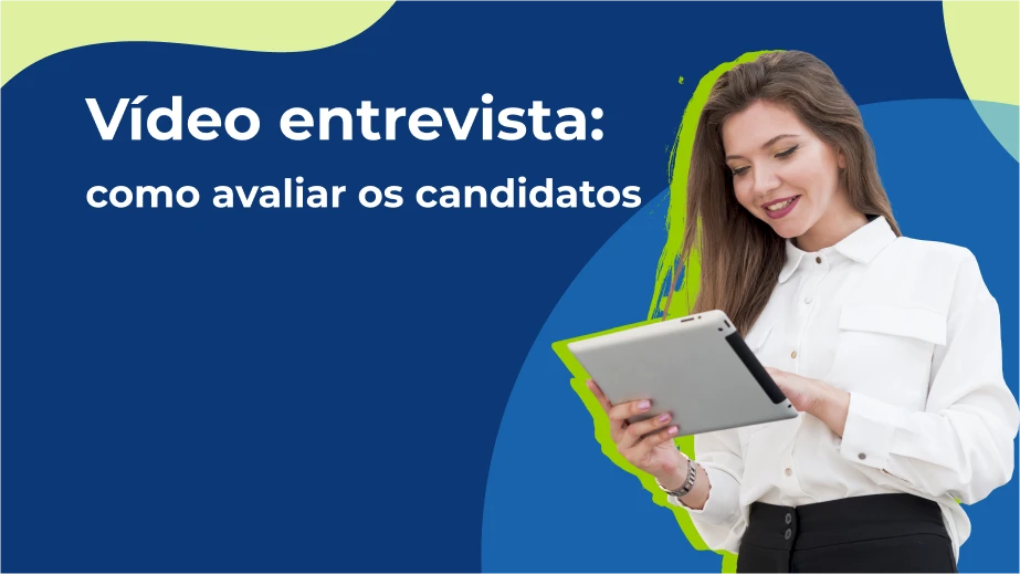 Vídeo entrevista: dicas para avaliar melhor os candidatos