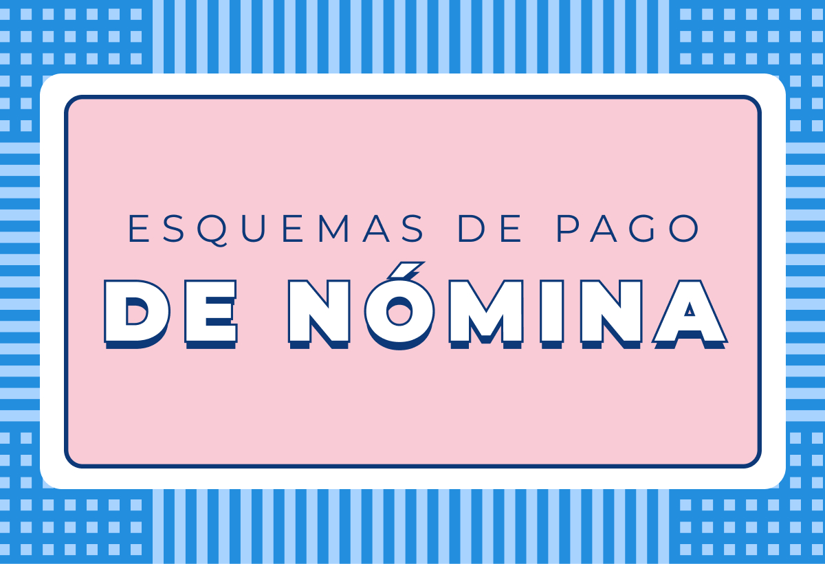 Esquemas de pago de nómina en México