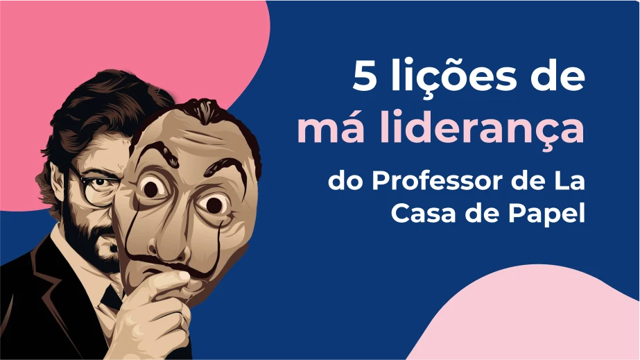 5 lições de má liderança do Professor de La Casa de Papel