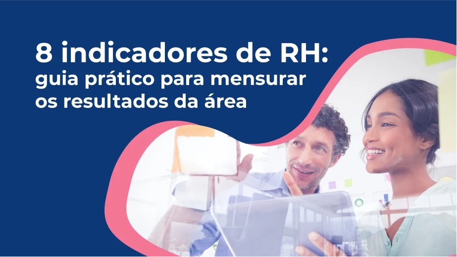 8 indicadores de RH: guia prático para mensurar os resultados da área