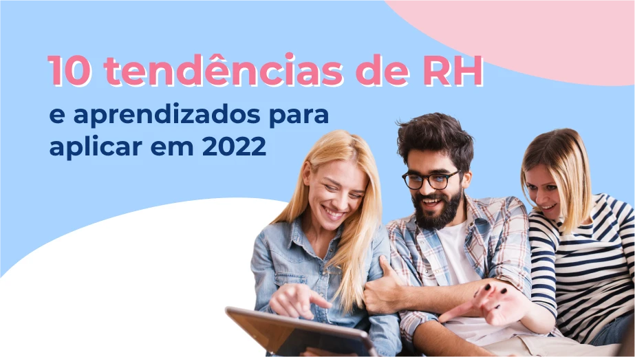 10 tendências de RH e aprendizados para aplicar em 2022