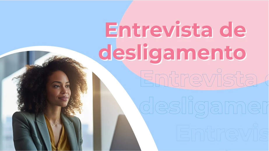 Entrevista de desligamento: 25 perguntas para aplicar