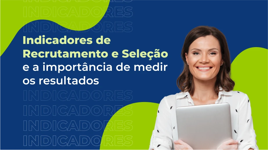 Indicadores de Recrutamento e Seleção e a importância de medir os resultados