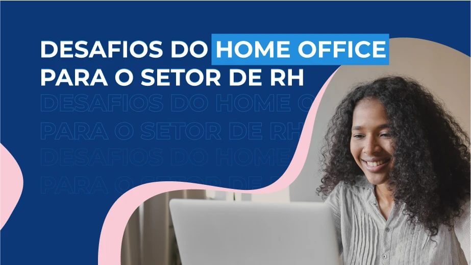 Desafios do Home Office para o setor de RH