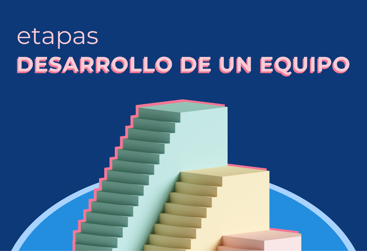 5 etapas del desarrollo de los equipos de trabajo