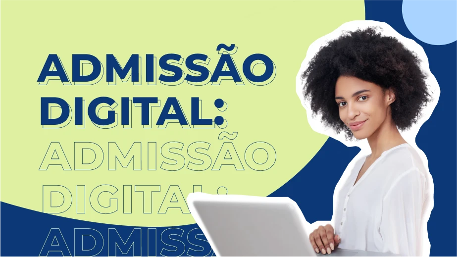 Admissão Digital: qual a importância a como fazer?