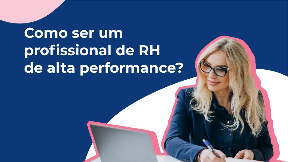 <strong>Como ser um profissional de RH de alta performance?</strong>