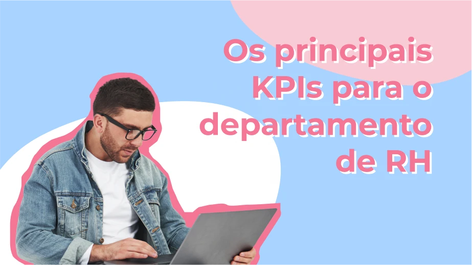 Os principais KPIs para o departamento de RH