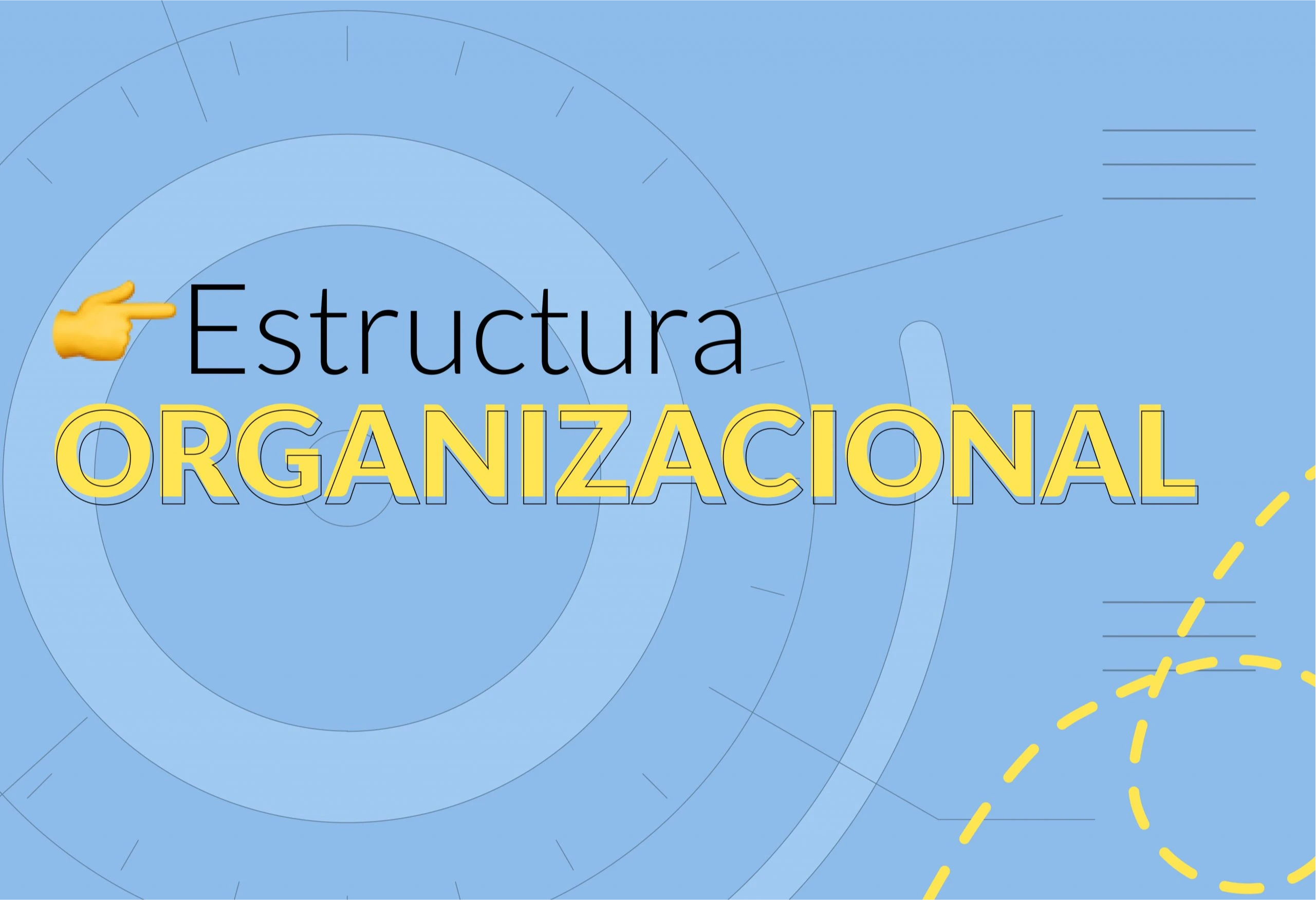 Estructura organizacional: qué, para qué y cómo crearla
