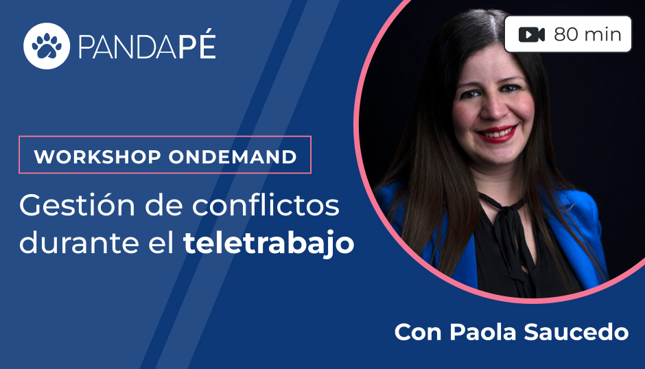 Gestión de conflictos durante el teletrabajo | Workshop con Paola Saucedo