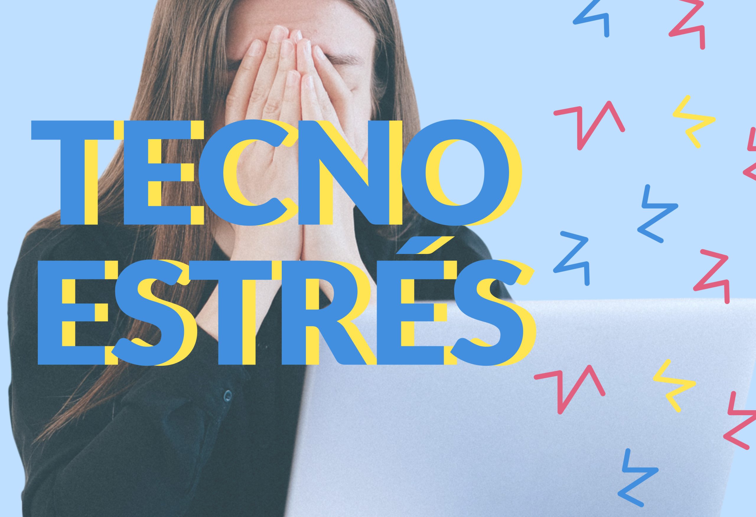 Tecnoestrés: ¿cómo y por qué evitarlo?