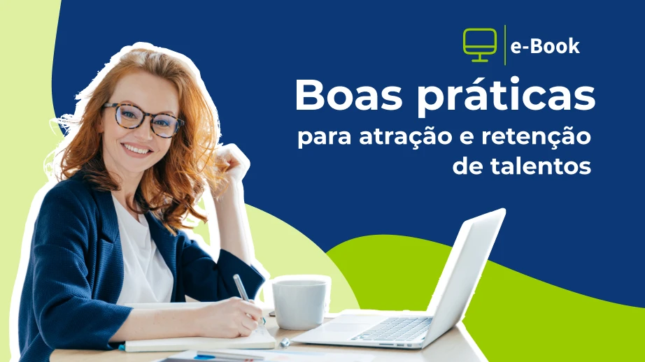 Boas práticas para atração e retenção de talentos