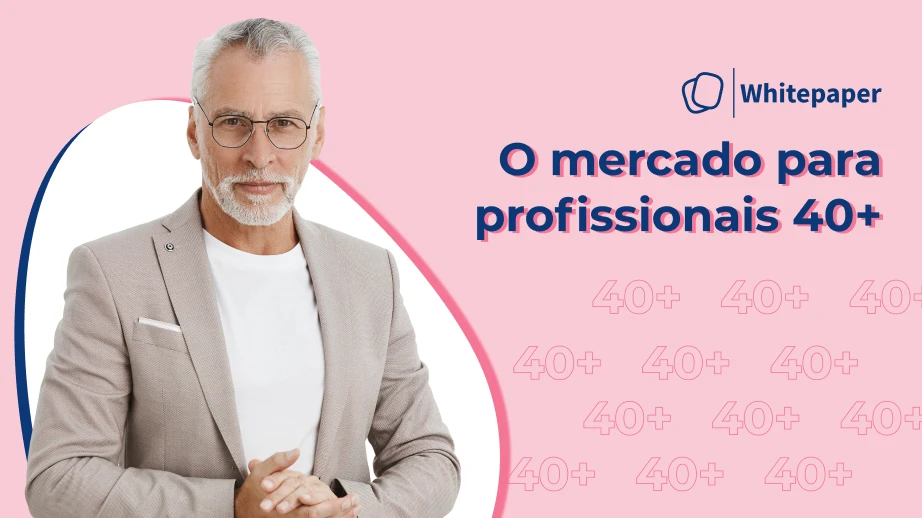 O mercado para profissionais 40+