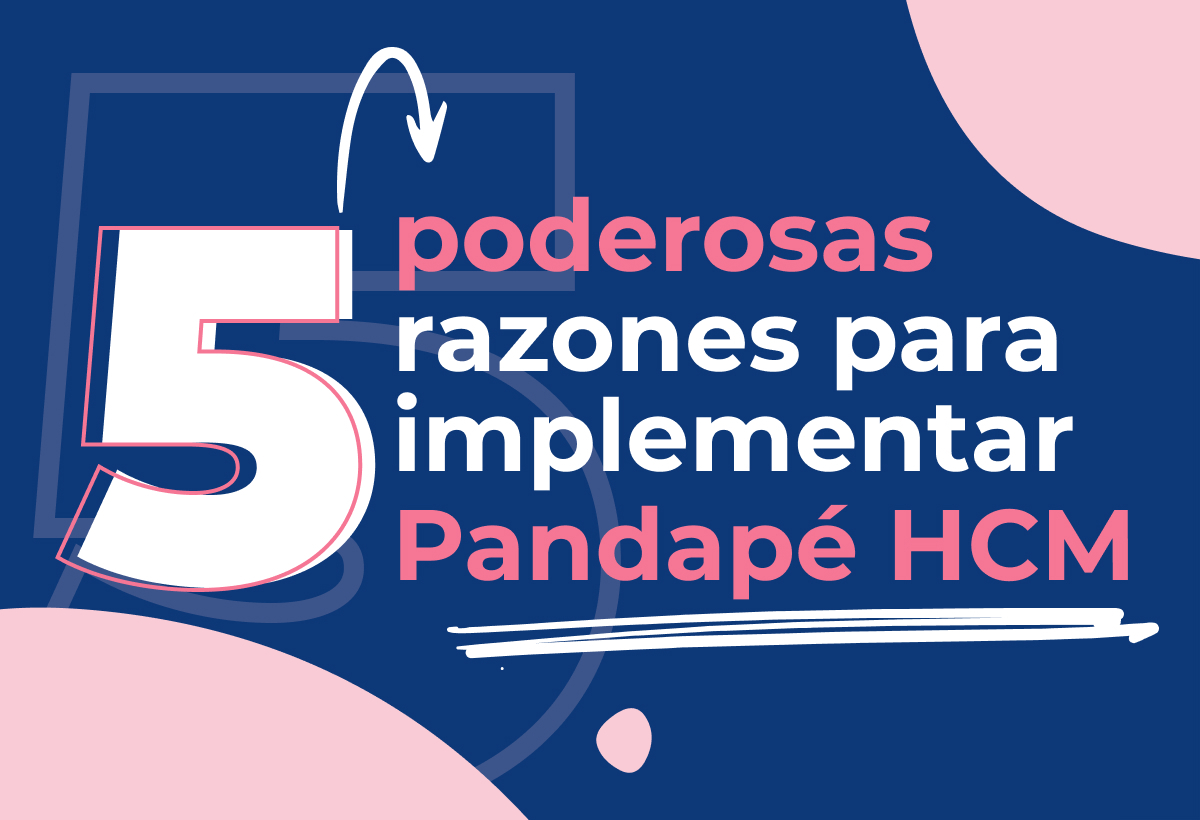 5 poderosas razones para implementar Pandapé HCM