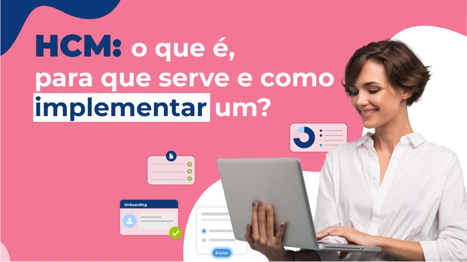 HCM: o que é, para que serve e como implementar um? 