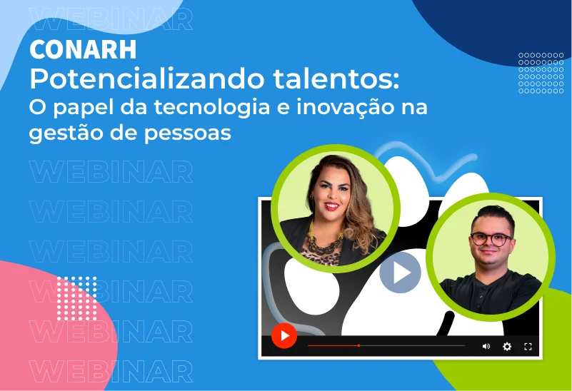 [Webinar] CONARH – Potencializando talentos: O papel da tecnologia e inovação na gestão de pessoas