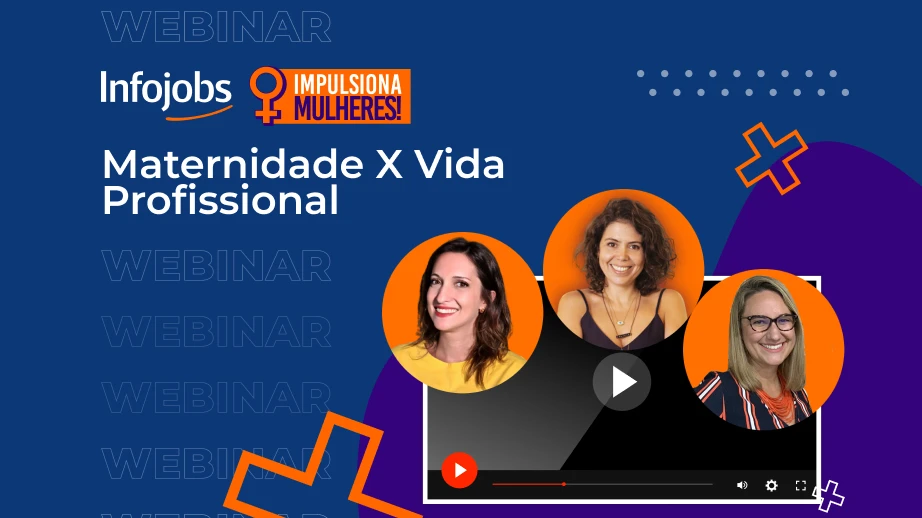 [Webinar] Infojobs Impulsiona Mulheres – Maternidade X Vida Profissional