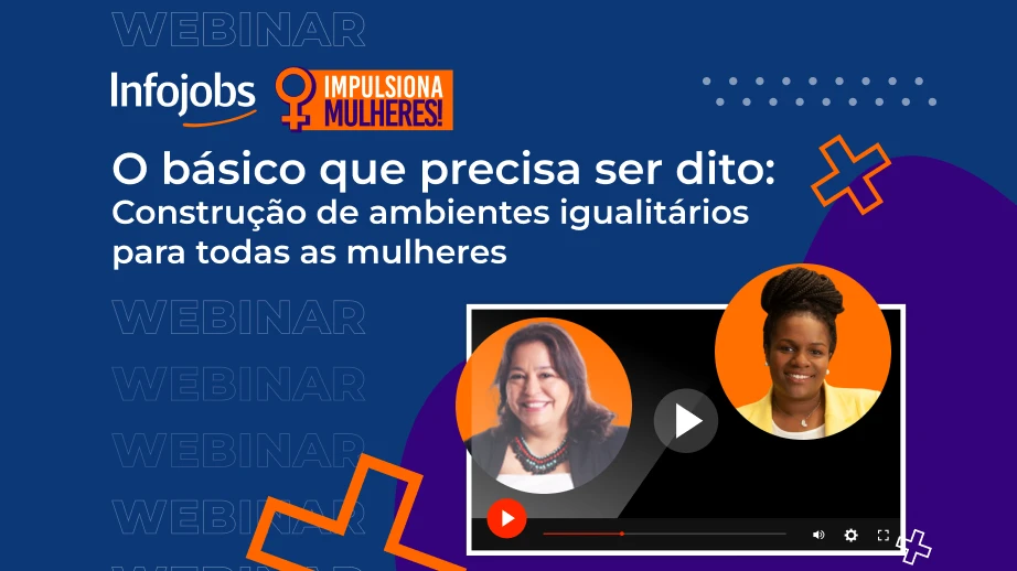 [Webinar] Infojobs Impulsiona Mulheres – O básico que precisa ser dito: Construção de ambientes igualitários para todas as mulheres