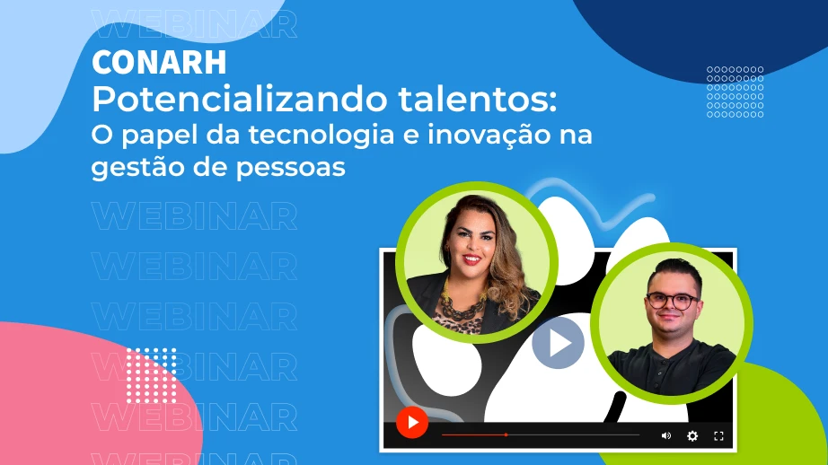 [Webinar] CONARH – Potencializando talentos: O papel da tecnologia e inovação na gestão de pessoas