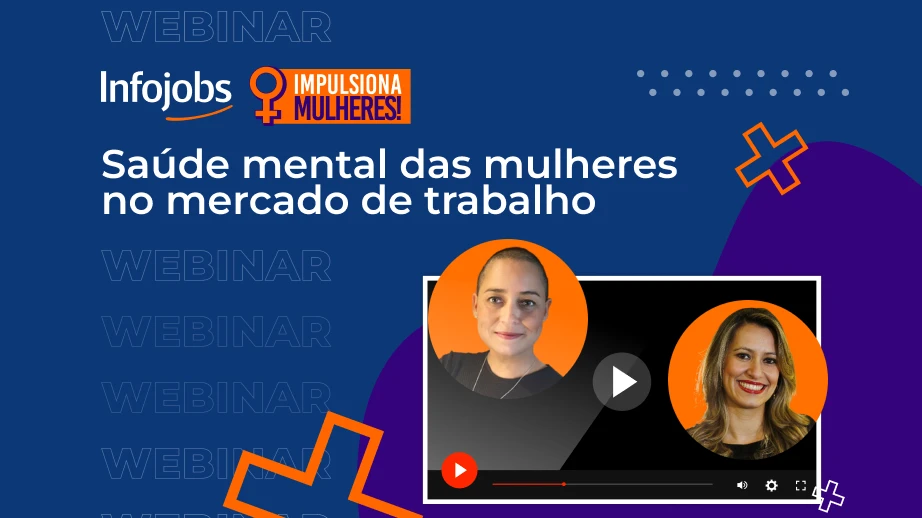 [Webinar] Infojobs Impulsiona Mulheres – Saúde mental das mulheres no mercado de trabalho