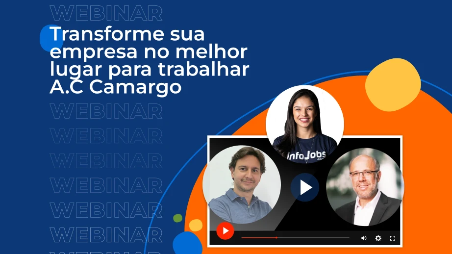 [Webinar] Infojobs – Transforme sua empresa no melhor lugar para trabalhar – A.C Camargo