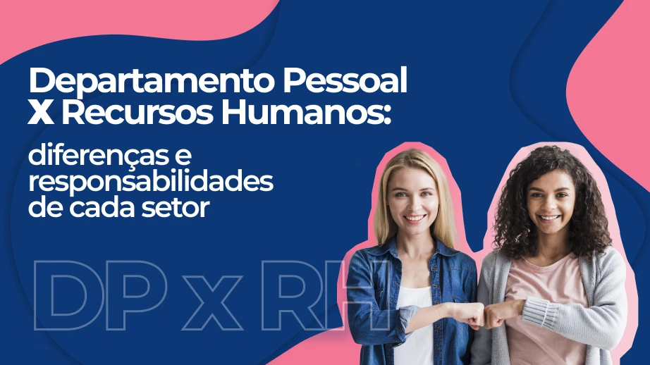 Departamento Pessoal e Recursos Humanos: as diferenças e responsabilidades de cada setor