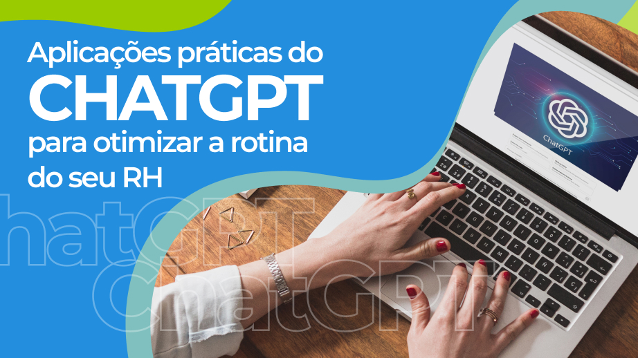 ChatGPT no RH: 10 aplicações para otimizar a rotina