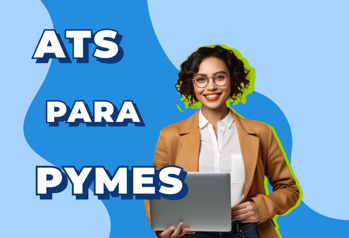 ATS para PYMES: qué es, ventajas reales y cómo elegir el adecuado