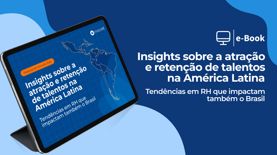 Insights sobre a atração e retenção de talentos na América Latina