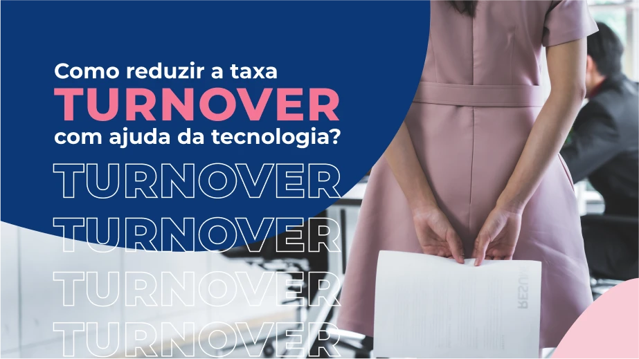 Como reduzir a taxa turnover com ajuda da tecnologia?