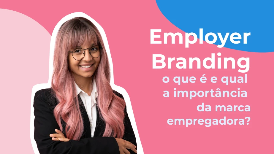 Employer Branding: significado, impacto e estratégias para aplicar