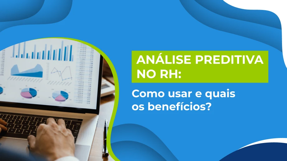 Análise Preditiva no RH: como funciona e quais os benefícios?