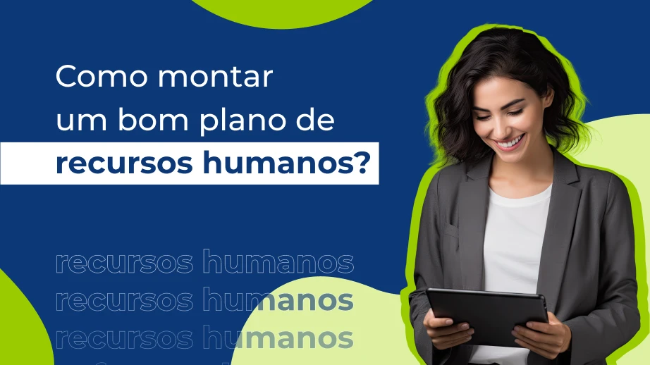 Como montar um bom plano de recursos humanos?