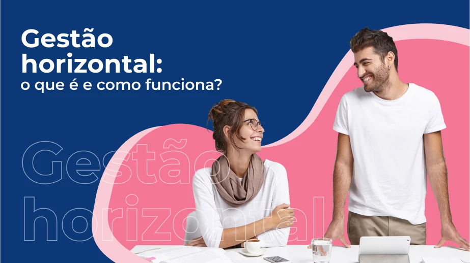 Gestão horizontal: o que é e como funciona?