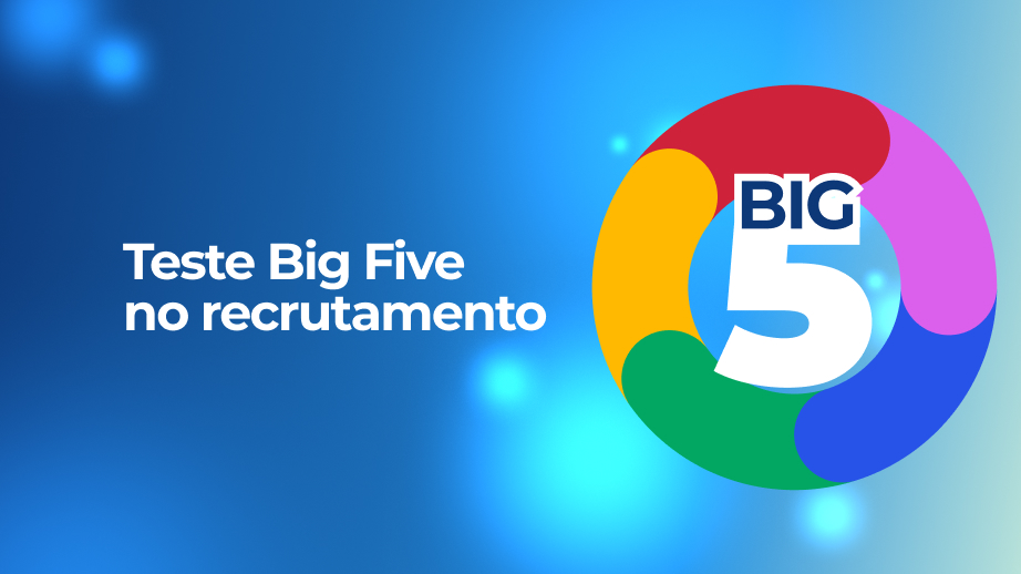 Teste Big Five: o que é e como utilizá-lo no recrutamento
