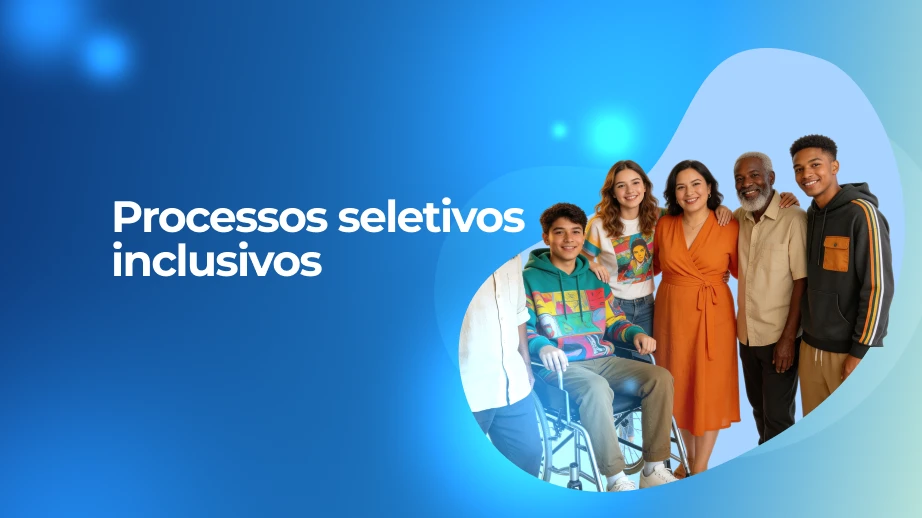 Processos seletivos inclusivos: guia para contratar com mais diversidade e menos vieses